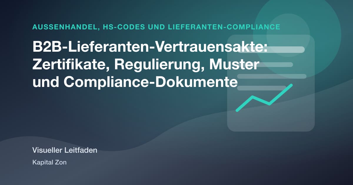 B2B-Lieferanten-Vertrauensakte: Zertifikate, Regulierung, Muster und Compliance-Dokumente