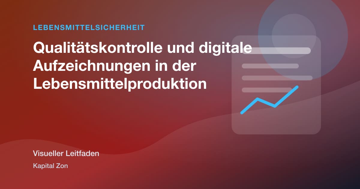 Qualitätskontrolle und digitale Aufzeichnungen in der Lebensmittelproduktion