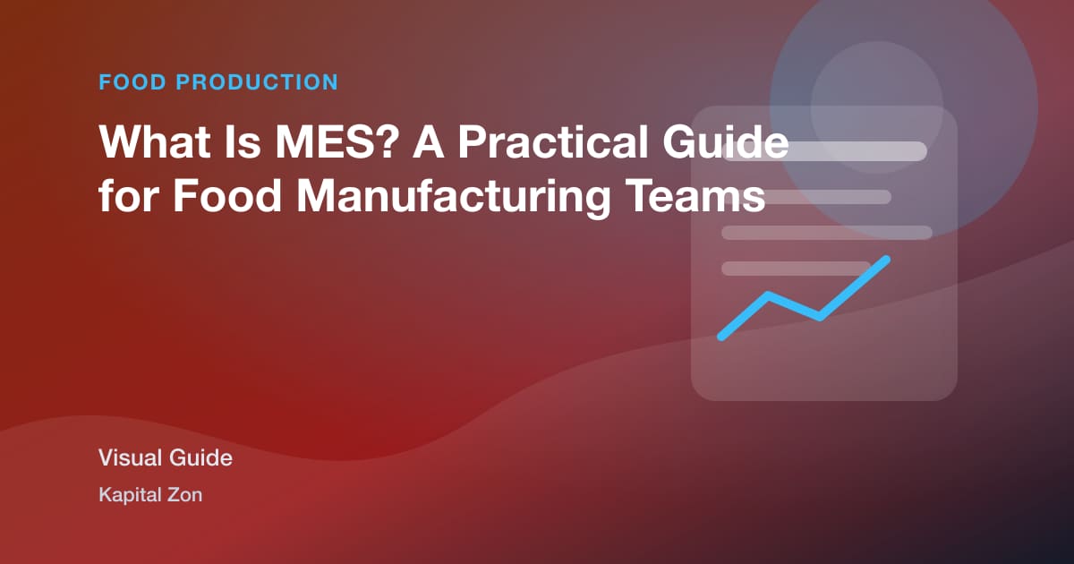 What Is MES? A Practical Guide for Food Manufacturing Teams