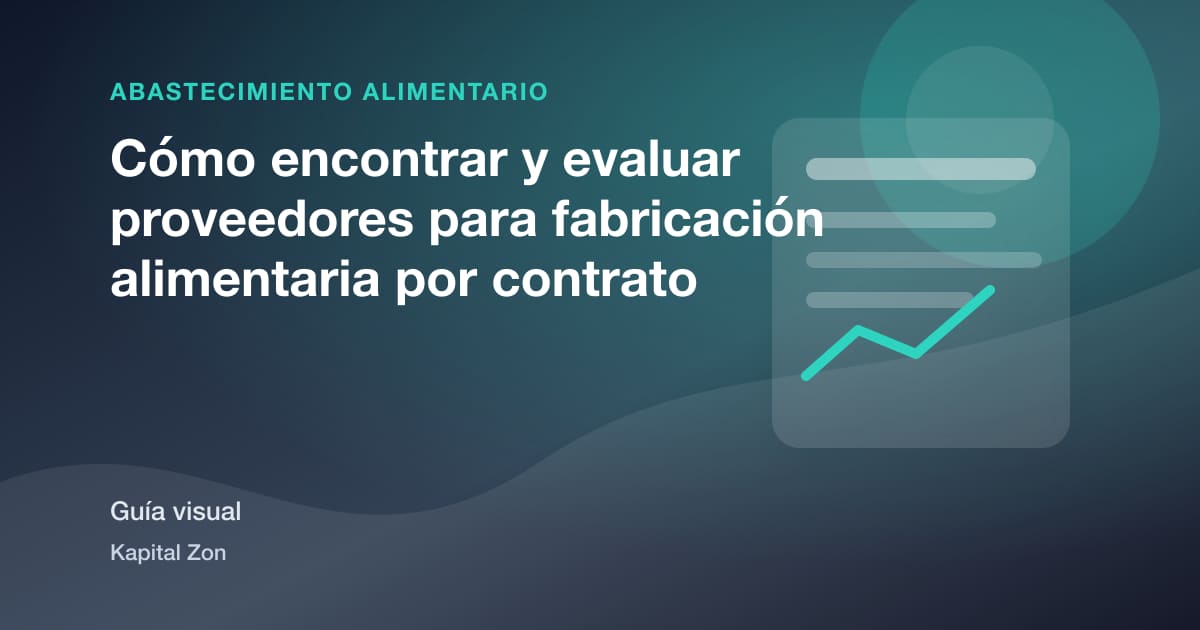 Cómo encontrar y evaluar proveedores para fabricación alimentaria por contrato