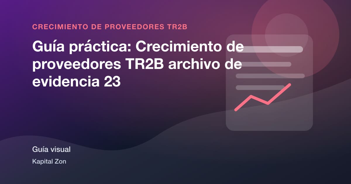 Guía práctica: Crecimiento de proveedores TR2B archivo de evidencia 23