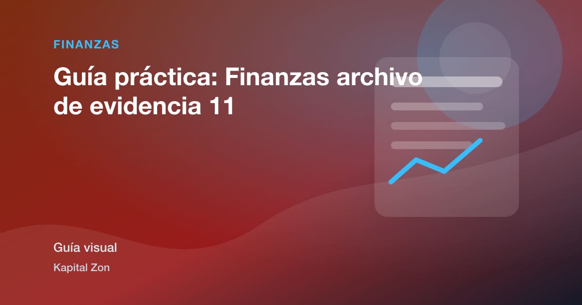 Guía práctica: Finanzas archivo de evidencia 11
