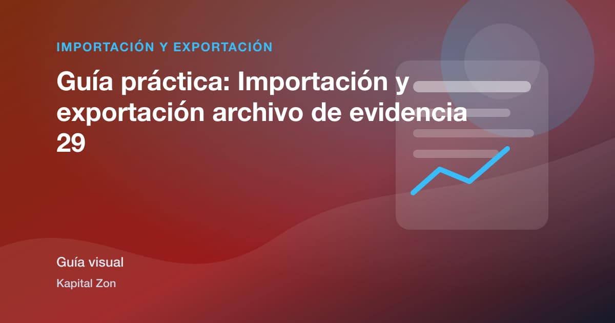 Guía práctica: Importación y exportación archivo de evidencia 29