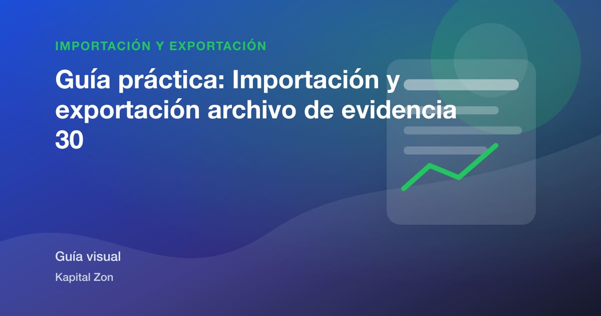 Guía práctica: Importación y exportación archivo de evidencia 30