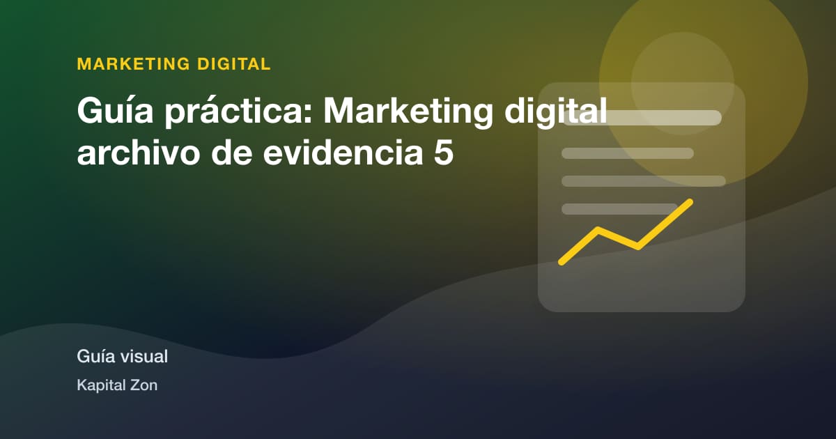 Guía práctica: Marketing digital archivo de evidencia 5