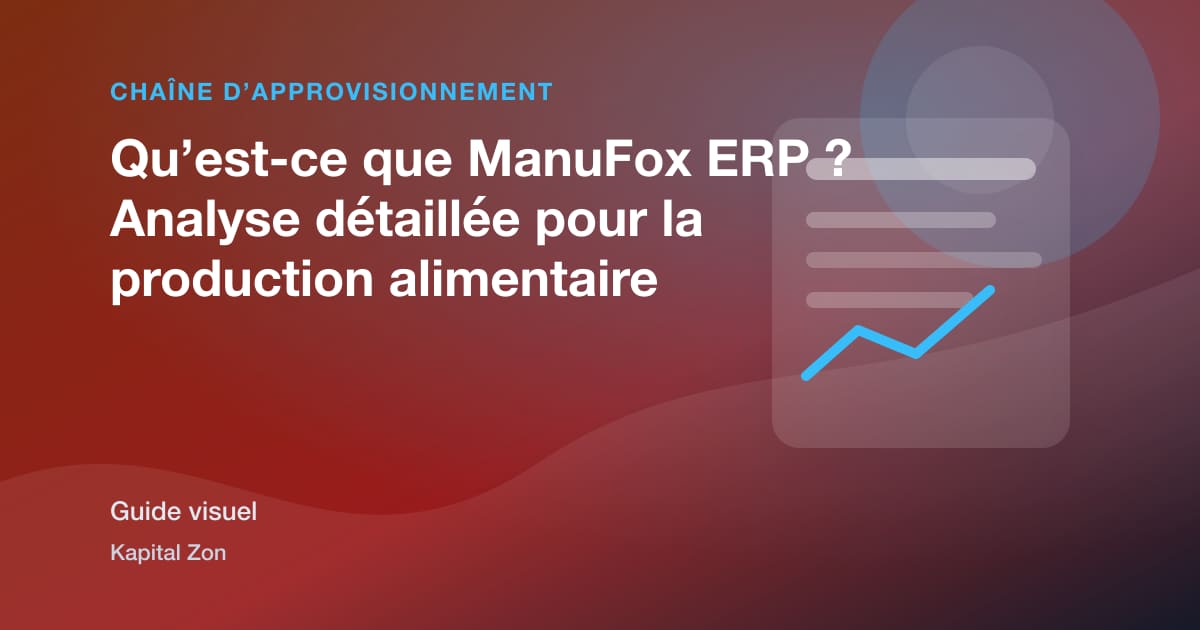 Qu’est-ce que ManuFox ERP ? Analyse détaillée pour la production alimentaire
