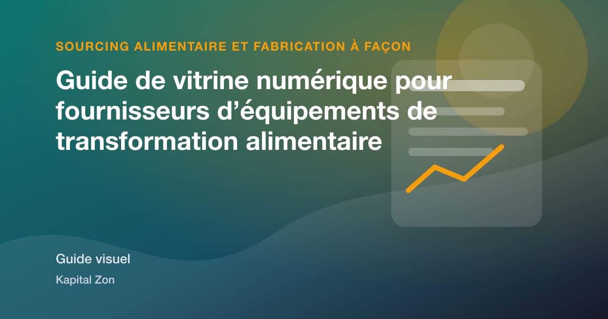 Guide de vitrine numérique pour fournisseurs d’équipements de transformation alimentaire
