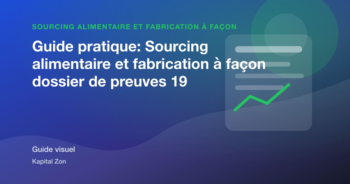 Guide pratique: Sourcing alimentaire et fabrication à façon dossier de preuves 19