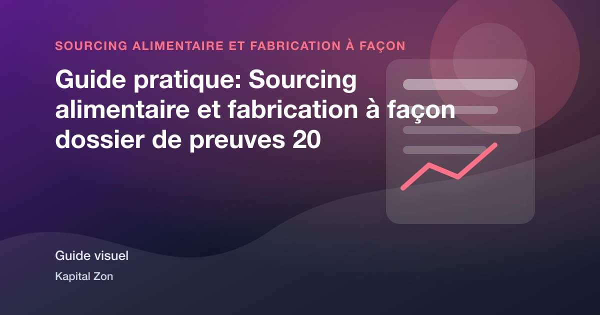 Guide pratique: Sourcing alimentaire et fabrication à façon dossier de preuves 20