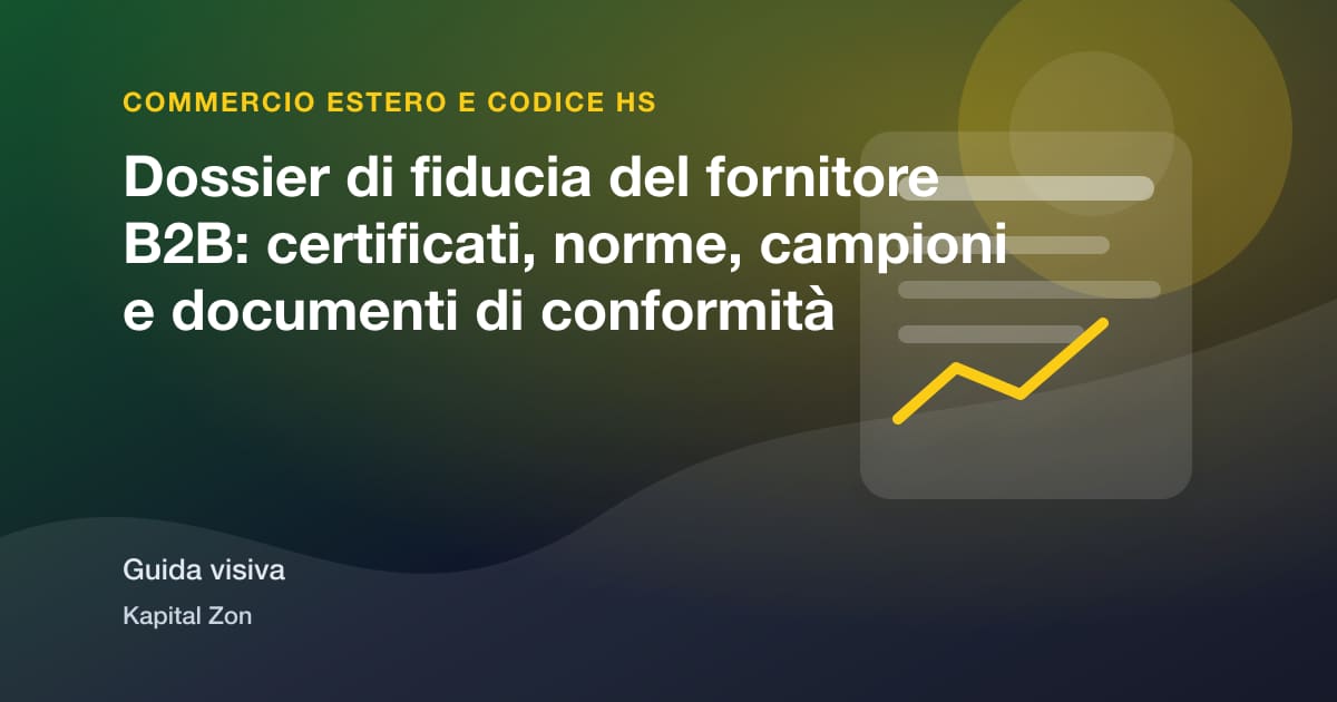 Dossier di fiducia del fornitore B2B: certificati, norme, campioni e documenti di conformità