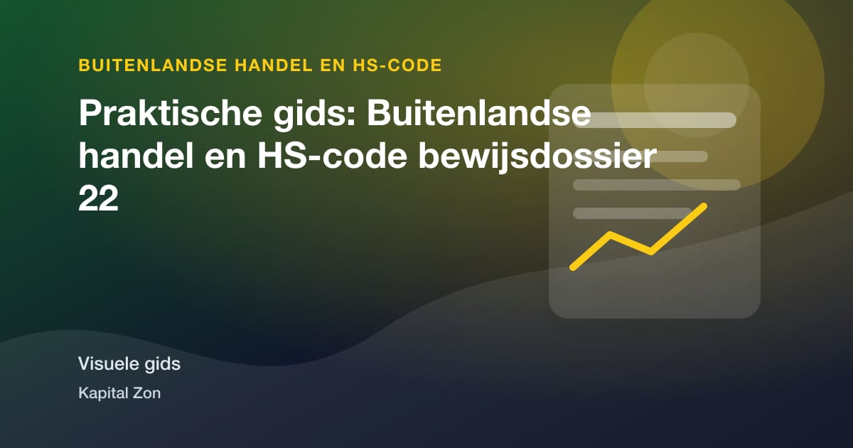 Praktische gids: Buitenlandse handel en HS-code bewijsdossier 22