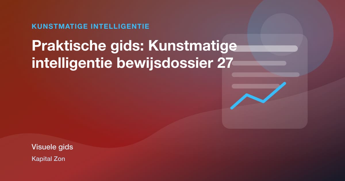 Praktische gids: Kunstmatige intelligentie bewijsdossier 27