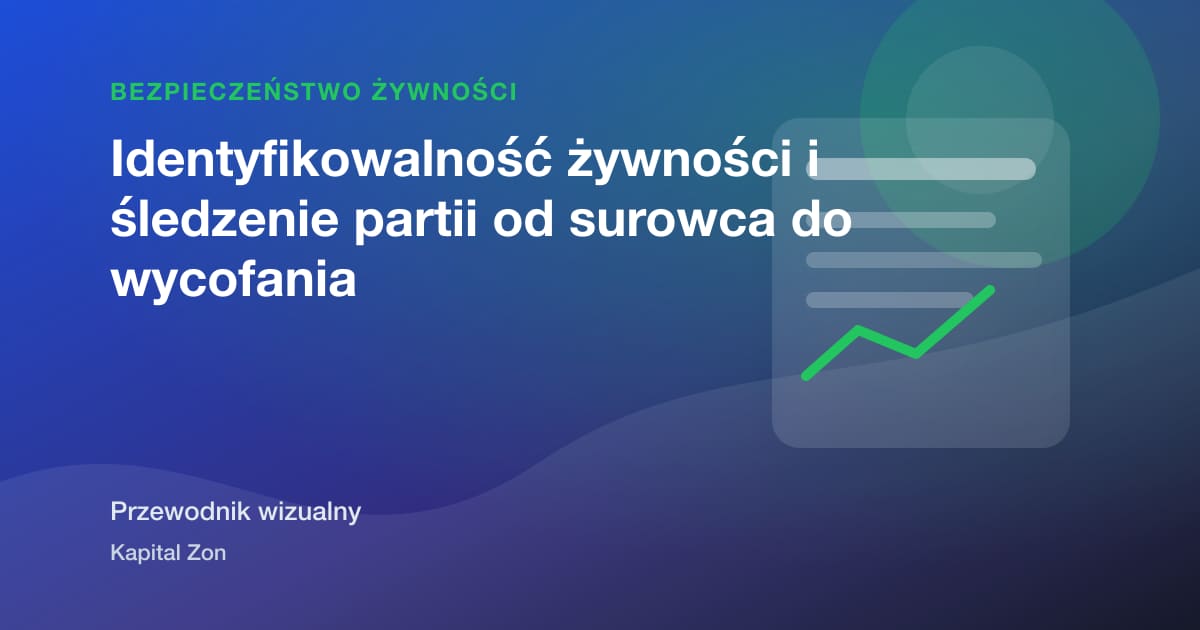 Identyfikowalność żywności i śledzenie partii od surowca do wycofania