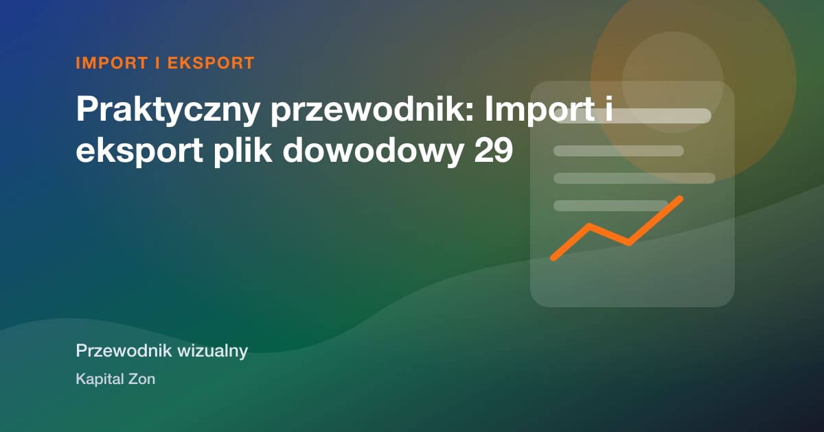 Praktyczny przewodnik: Import i eksport plik dowodowy 29