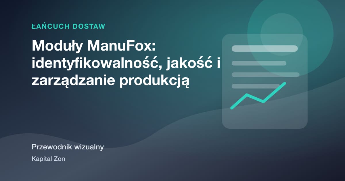 Moduły ManuFox: identyfikowalność, jakość i zarządzanie produkcją