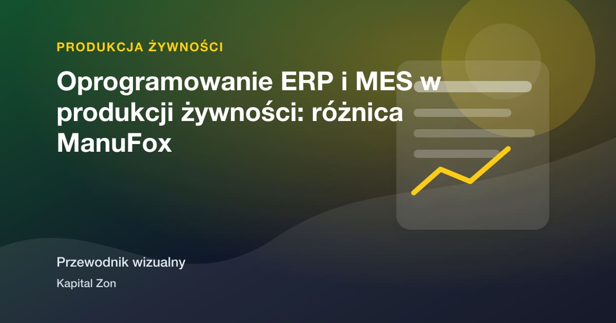 Oprogramowanie ERP i MES w produkcji żywności: różnica ManuFox
