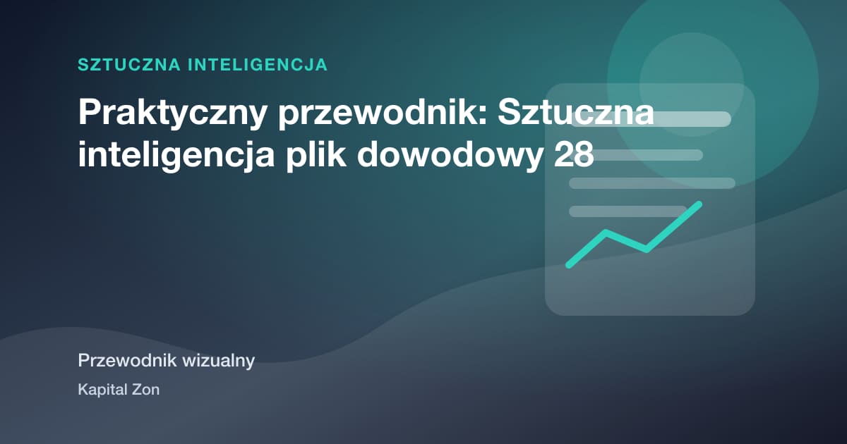 Praktyczny przewodnik: Sztuczna inteligencja plik dowodowy 28