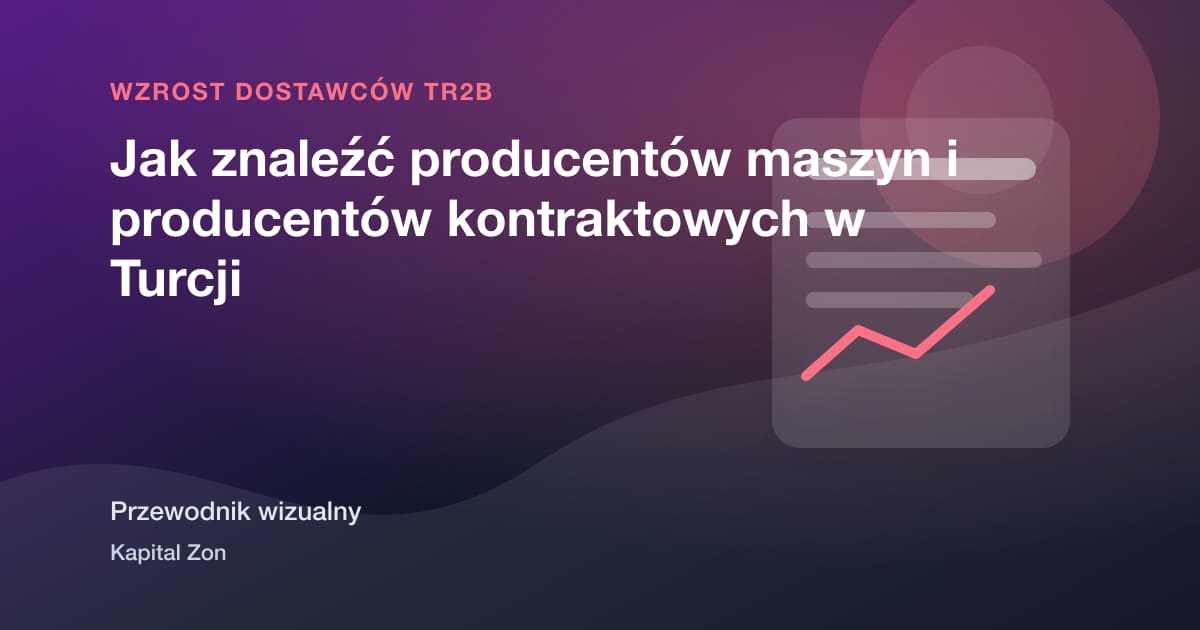 Jak znaleźć producentów maszyn i producentów kontraktowych w Turcji