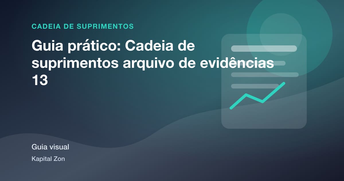 Guia prático: Cadeia de suprimentos arquivo de evidências 13