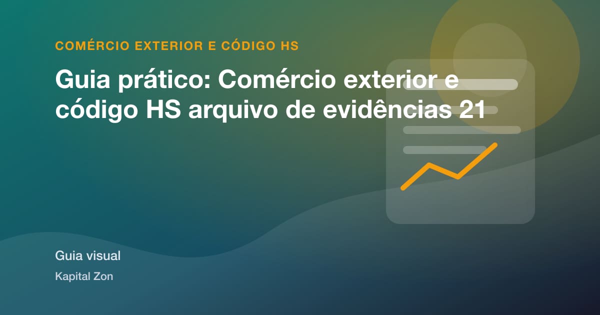 Guia prático: Comércio exterior e código HS arquivo de evidências 21