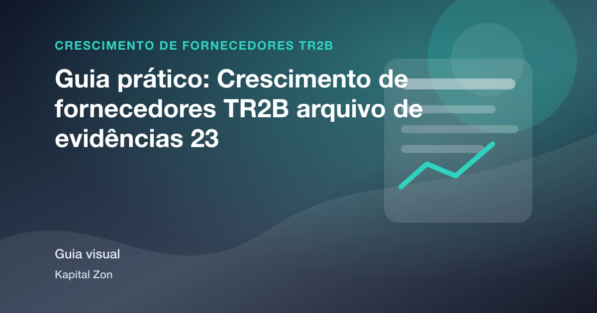 Guia prático: Crescimento de fornecedores TR2B arquivo de evidências 23