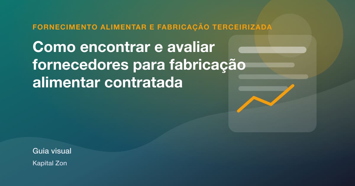 Como encontrar e avaliar fornecedores para fabricação alimentar contratada
