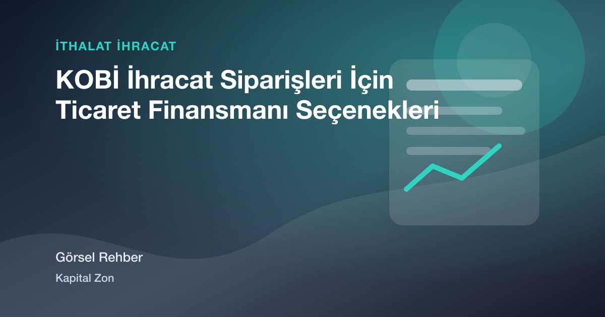 KOBİ İhracat Siparişleri İçin Ticaret Finansmanı Seçenekleri