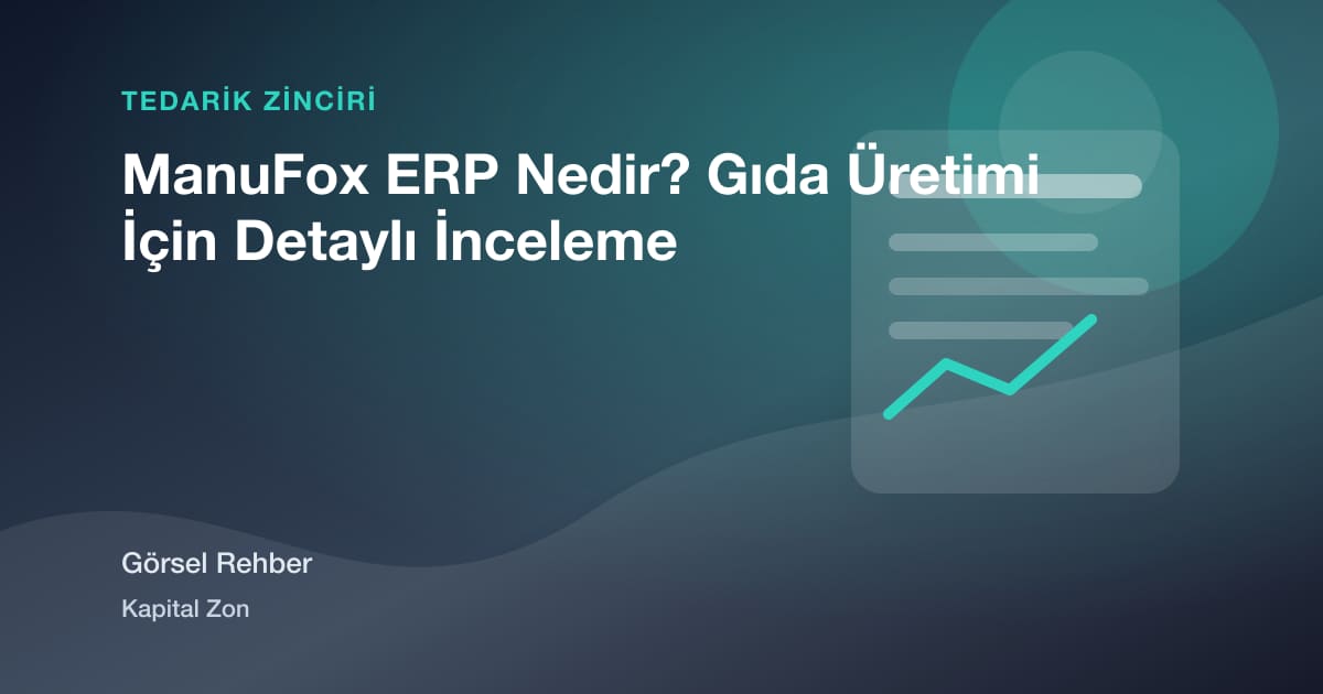 ManuFox ERP Nedir? Gıda Üretimi İçin Detaylı İnceleme