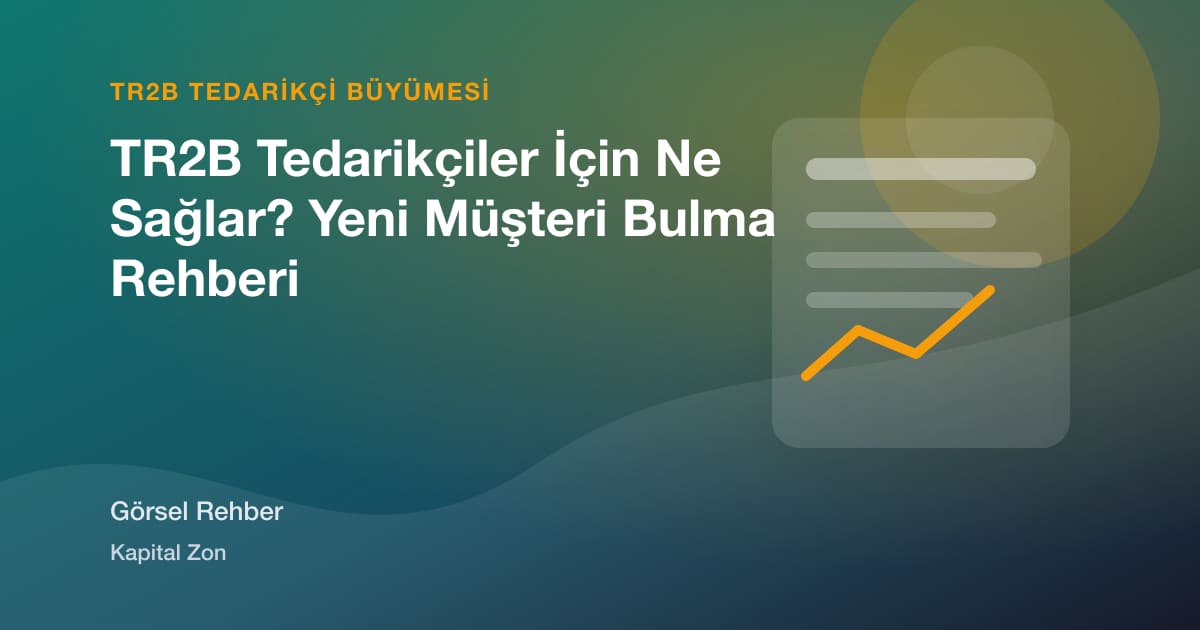 TR2B Tedarikçiler İçin Ne Sağlar? Yeni Müşteri Bulma Rehberi