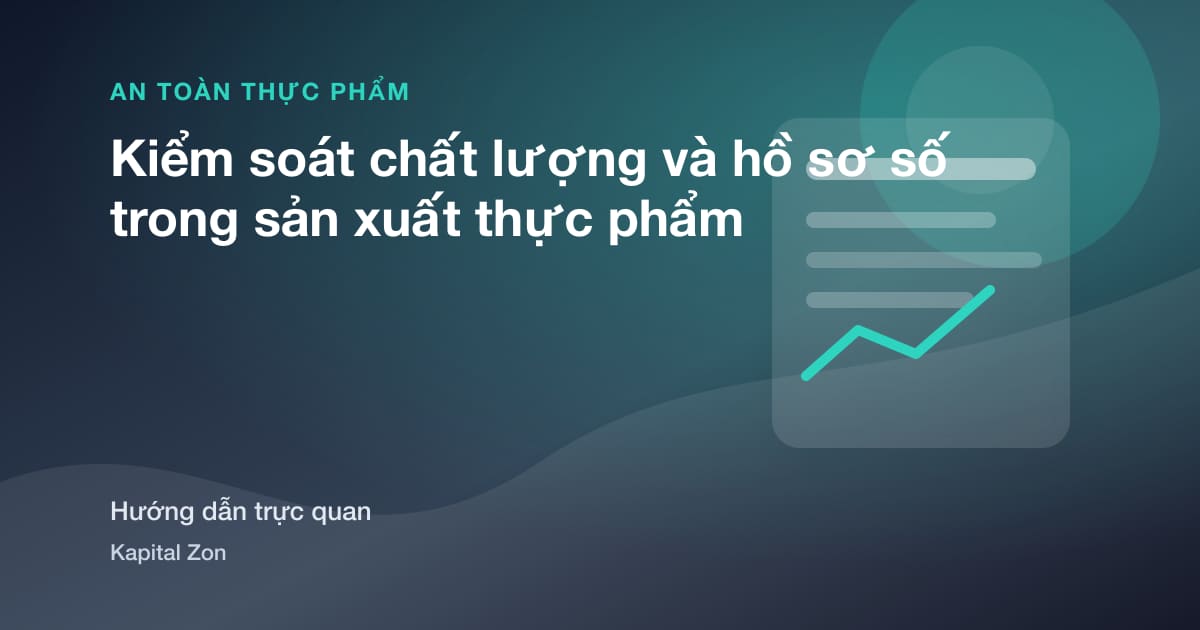 Kiểm soát chất lượng và hồ sơ số trong sản xuất thực phẩm