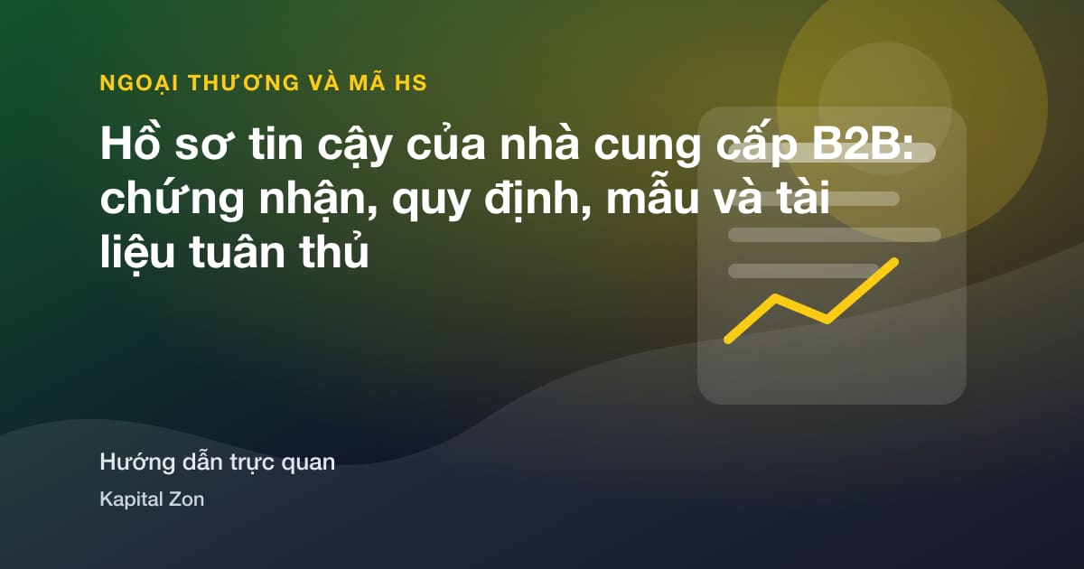 Hồ sơ tin cậy của nhà cung cấp B2B: chứng nhận, quy định, mẫu và tài liệu tuân thủ