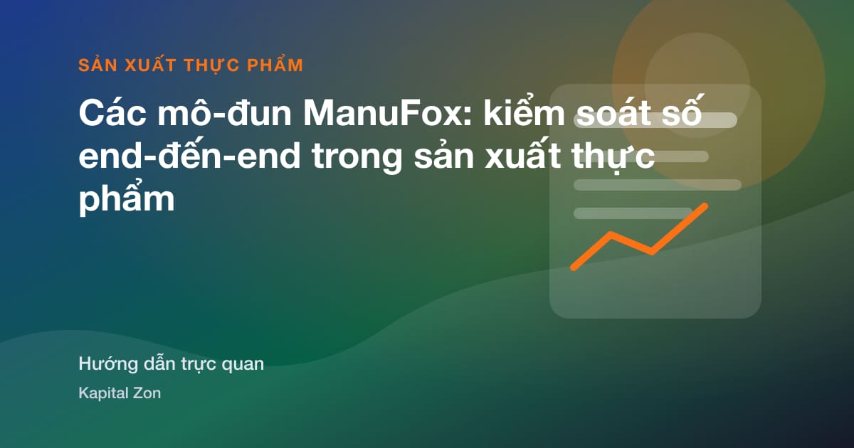 Các mô-đun ManuFox: kiểm soát số end-đến-end trong sản xuất thực phẩm