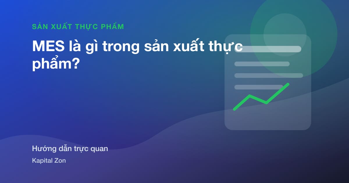 Là gì: MES? A Practical Hướng dẫn cho Thực phẩm Manufacturing Teams