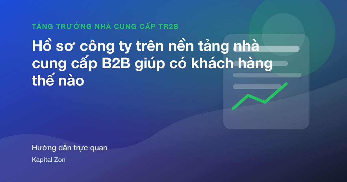Hồ sơ công ty trên nền tảng nhà cung cấp B2B giúp có khách hàng thế nào