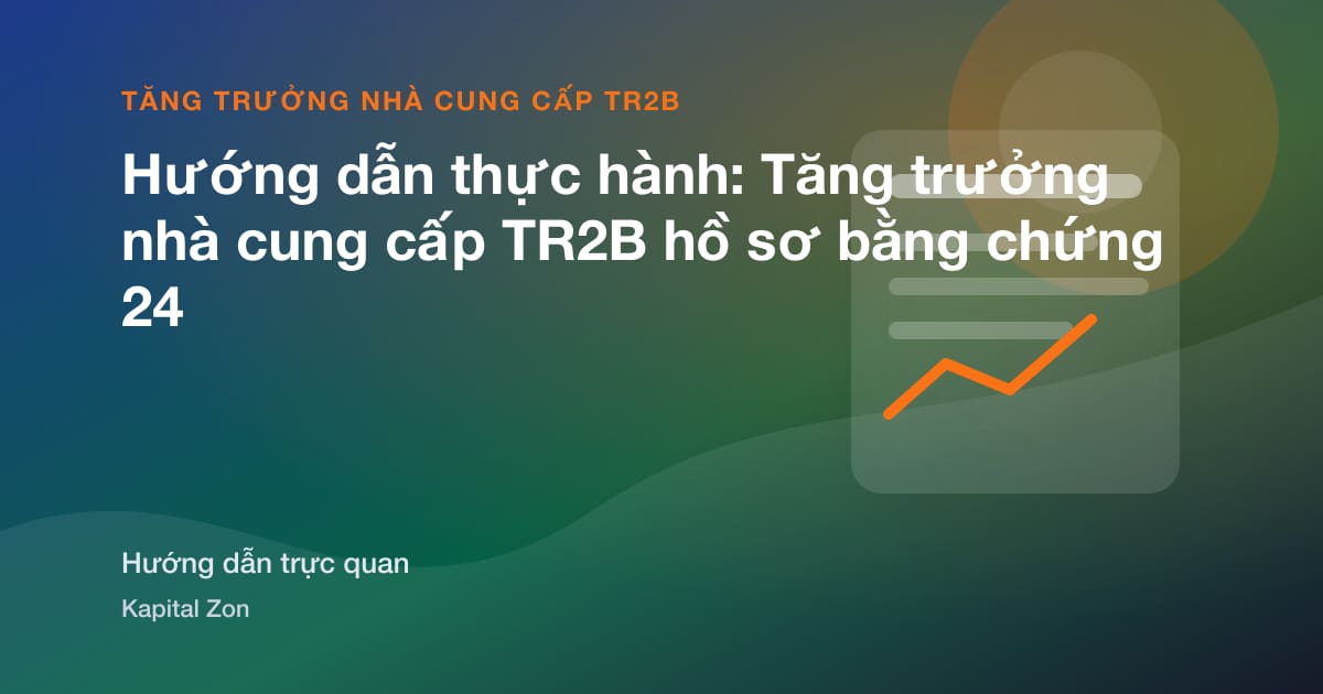 Hướng dẫn thực hành: Tăng trưởng nhà cung cấp TR2B hồ sơ bằng chứng 24