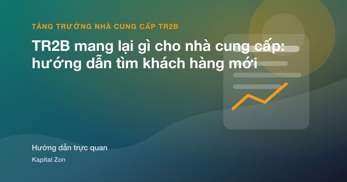 TR2B mang lại gì cho nhà cung cấp: hướng dẫn tìm khách hàng mới