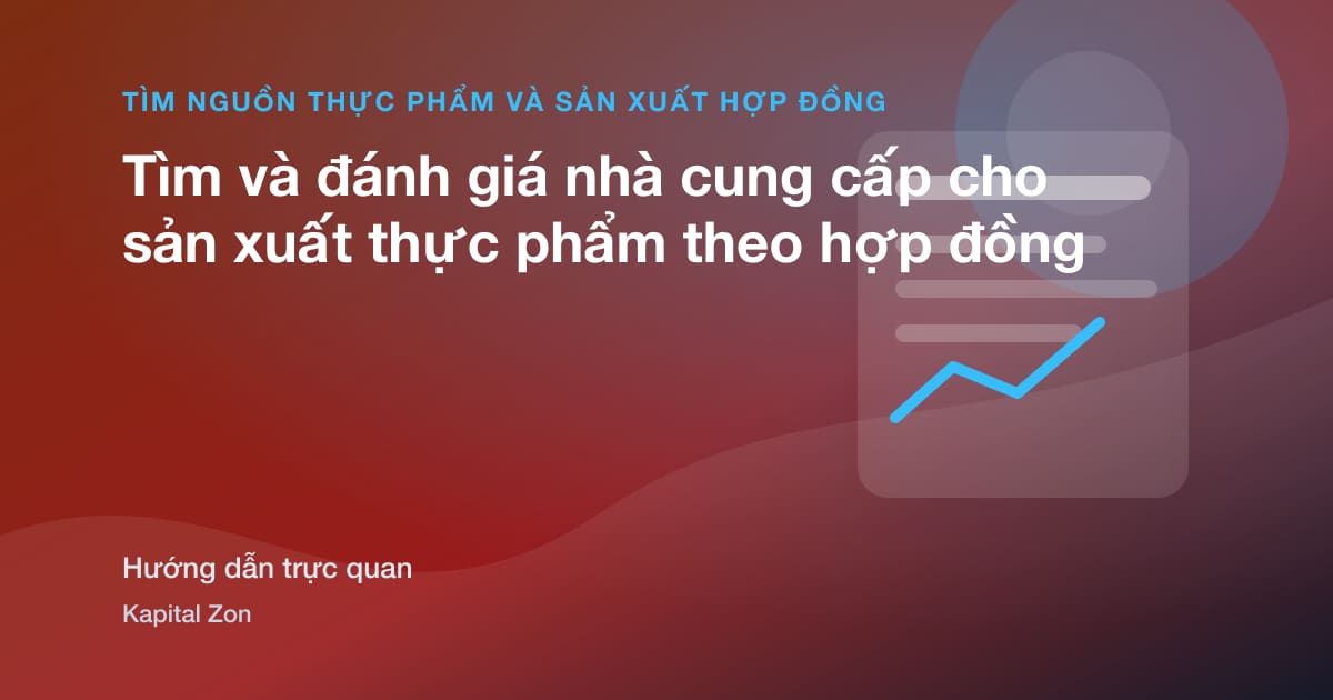 Tìm và đánh giá nhà cung cấp cho sản xuất thực phẩm theo hợp đồng