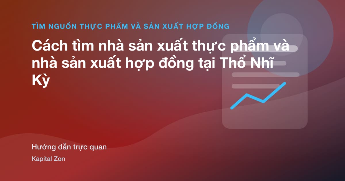 Cách tìm nhà sản xuất thực phẩm và nhà sản xuất hợp đồng tại Thổ Nhĩ Kỳ