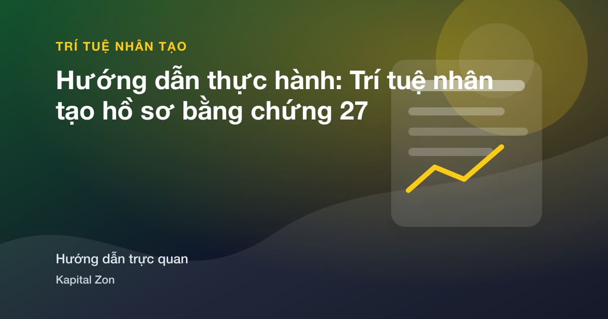 Hướng dẫn thực hành: Trí tuệ nhân tạo hồ sơ bằng chứng 27