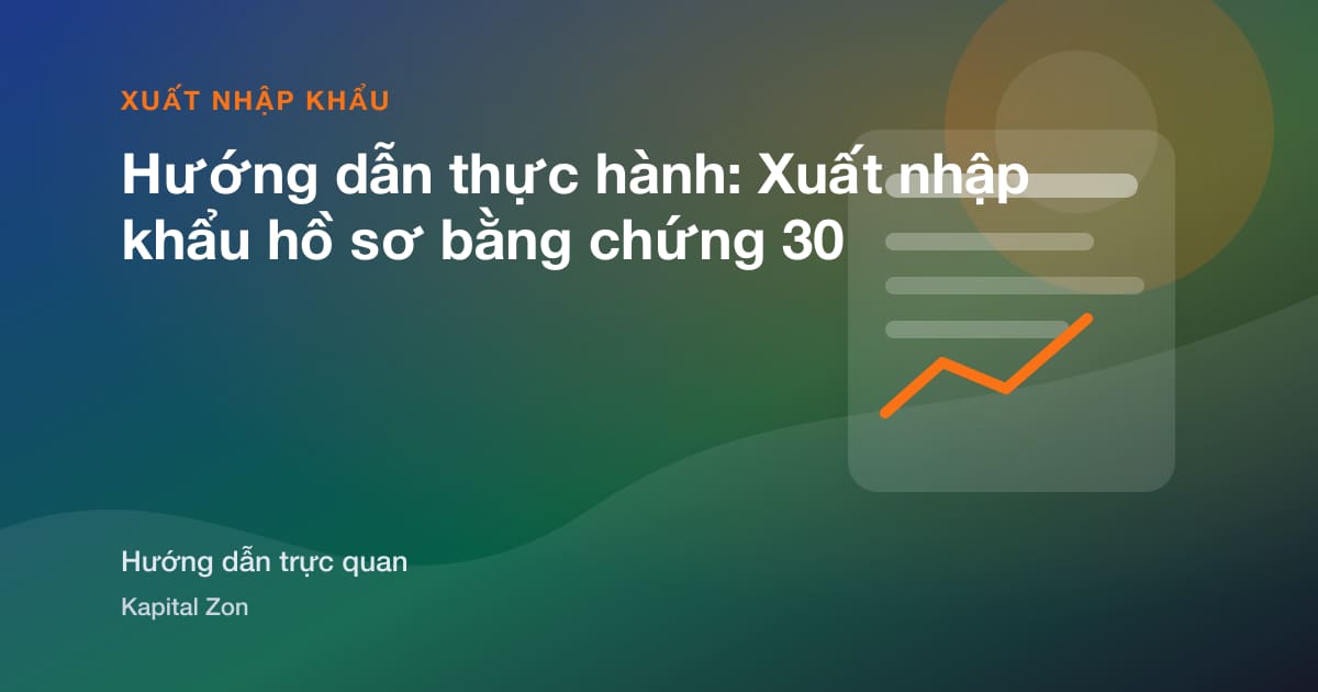 Hướng dẫn thực hành: Xuất nhập khẩu hồ sơ bằng chứng 30
